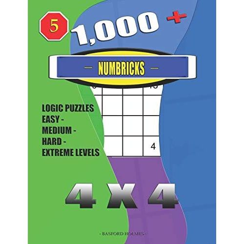 1,000 + Numbricks 4x4: Logic Puzzles Easy - Medium - Hard - Extreme Levels (Puzzle Book)   de Holmes, Basford  Format Broch 