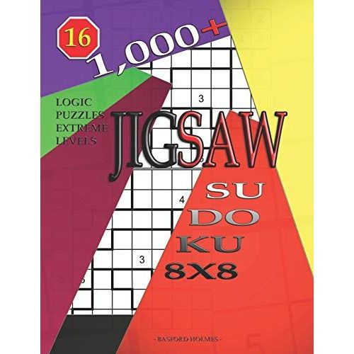 1,000 + Sudoku Jigsaw 8x8: Logic Puzzles Extreme Levels: 16 (Jigsaw Sudoku)   de Holmes, Basford  Format Broch 