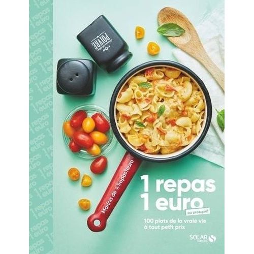 1 Repas 1 Euro Ou Presque ! - 100 Plats De La Vraie Vie  Tout Petit Prix    Format Non Precis 