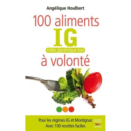 100 Aliments  Volont - Ig : Index Glycmique Bas   de Houlbert Anglique  Format Grand Format 