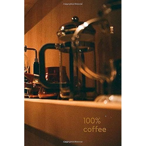 100% Coffee: Motivational Notebook, Positive, Coffee, Journal, Composition, Energy, Daily, Power Planner, Project (110 Pages, Blank, 6 X 9) (Simple Motivationa;)   de thomas middleton  Format Broch 