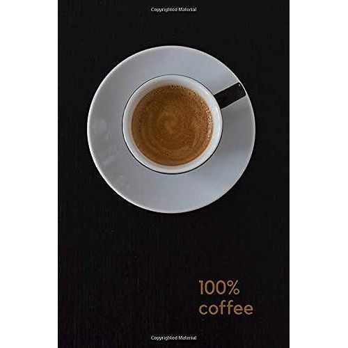 100% Coffee: Motivational Notebook, Positive, Coffee, Journal, Composition, Energy, Daily, Power Planner, Project (110 Pages, Blank, 6 X 9) (Simple Motivationa;)   de thomas middleton  Format Broch 