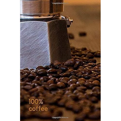 100% Coffee: Motivational Notebook, Positive, Coffee, Journal, Composition, Energy, Daily, Power Planner, Project (110 Pages, Blank, 6 X 9) (Simple Motivational)   de thomas middleton  Format Broch 