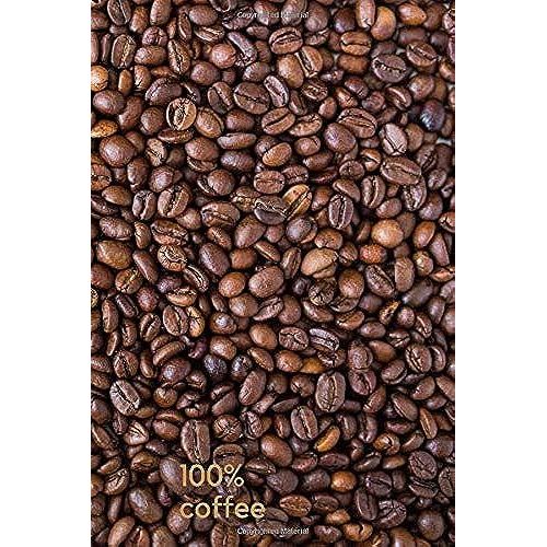 100% Coffee: Motivational Notebook, Positive, Coffee, Journal, Composition, Energy, Daily, Power Planner, Project (110 Pages, Blank, 6 X 9) (Simple Motivational)   de Middleton, Thonmas  Format Broch 