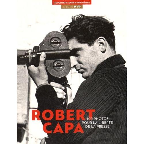 100 Photos De Robert Capa Pour La Libert De La Presse   de Reporters sans frontires  Format Broch 