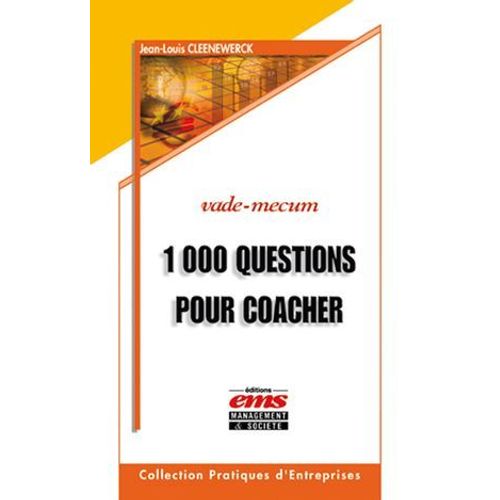 1000 Questions Pour Coacher Et Avoir Du Leadership Sur Vos Collaborateurs, quipes, Associs, Clients Et Tous Ceux Que Vous Souhaitez Aider...  