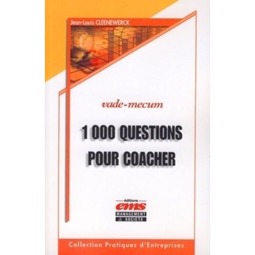 1000 Questions Pour Coacher Et Avoir Du Leadership Sur Vos Collaborateurs, quipes, Associs, Clients Et Tous Ceux Que Vous Souhaitez Aider    Format Broch 