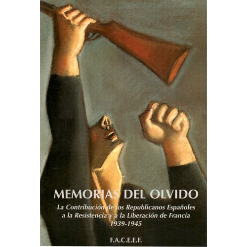 Memorias Del Olvido - Actas Del Coloquio, Los 9 Y 10 De Junio De 1995 En El Instituto Cervantes En Paris