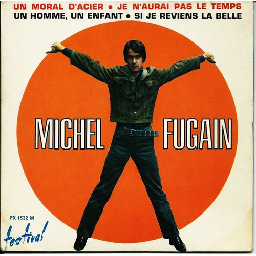 Un Moral D'acier (Michel Jourdan - M. Fugain) 2'15 - Un Homme, Un Enfant (M. Jourdan - M. Fugain) 1'45  /  Je N'aurai Pas Le Temps (Pierre Delanoe - M. Fugain) 2'45 - Si Je Reviens La Belle 2'40