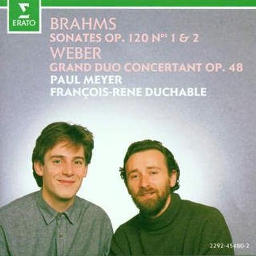 Paul Meyer Clarinette François René Duchable Piano Johannes Brahms 1833-1897 2 Sonates En Fa Mineur Op 120 N°1 & En Mi Bémol Majeur Op 120 N°2 Carl Maria Von Weber 1786-1826 Grand Duo Concertant Op 48