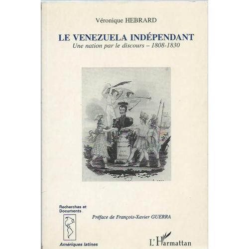 Le Venézuela Indépendant - Une Nation Par Le Discours, 1808-1830