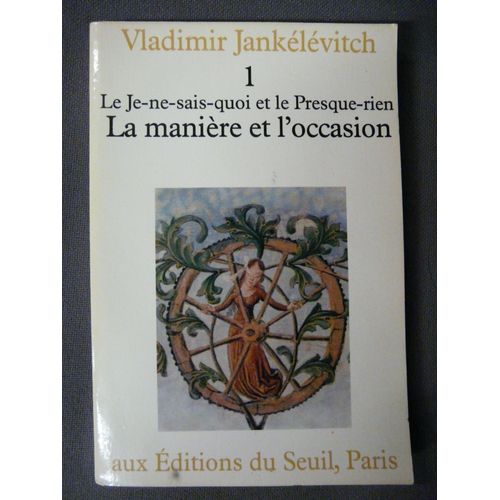 Le Je Ne Sais Quoi Et Le Presque Rien::Tome 1:La Maniere Et L Occasion