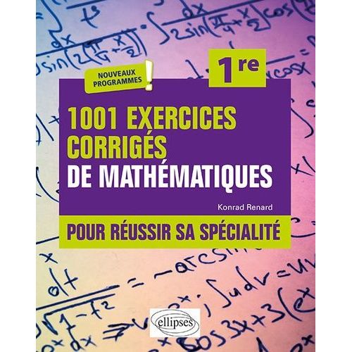1001 Exercices Corrigs Pour Russir Sa Spcialit Mathmatiques 1re   de Renard Konrad  Format Beau livre 