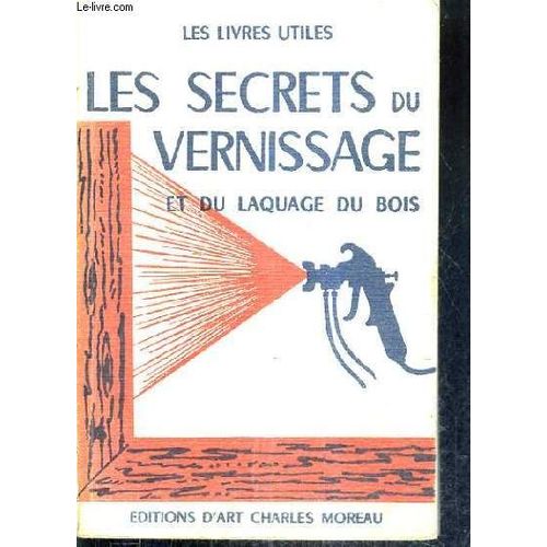 Les Secrets Du Vernissage Et Du Laquage Du Bois.