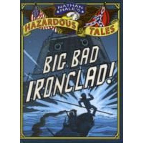 Big Bad Ironclad! (Nathan Hale's Hazardous Tales #2)