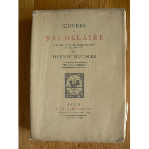Oeuvres De Baudelaire Publiées Avec Une Introduction Et Des Notes Par Thierry Maulnier. Tome 4 