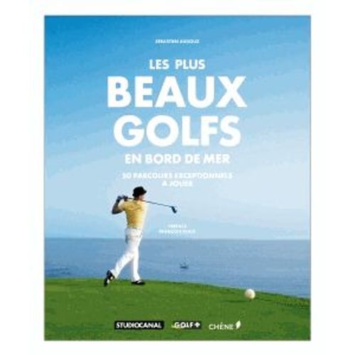 Les Plus Beaux Golfs En Bord De Mer - 50 Parcours Que Vous Pouvez Jouer