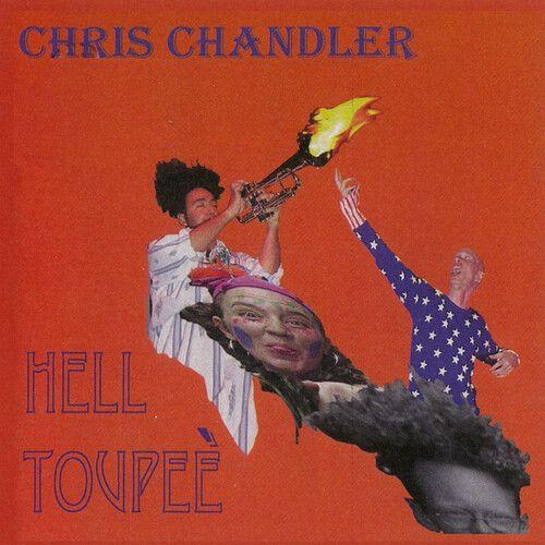 Chris Chandler - Hell Toupee [Compact Discs]