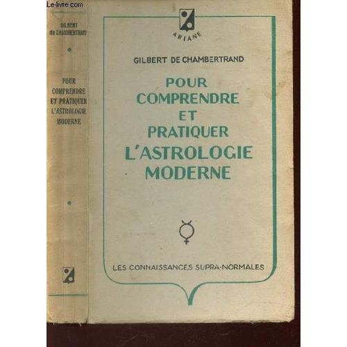 Pour Comprendre Et Pratique L'astrologie Moderne.