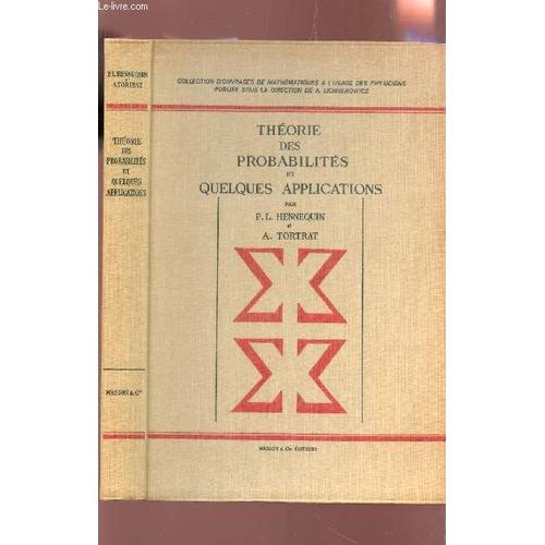 Theorie Des Probabilites Et Quelques Applications / Collection D'ouvrages De Mathématiques A L'usage Des Physiciens .
