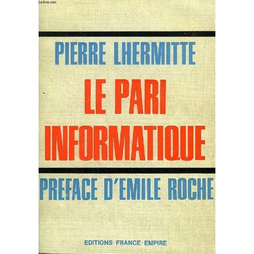 Le Pari Informatique, Consequences Previsibles Du Developpement De L'automatisation De La Gestion Des Entreprises