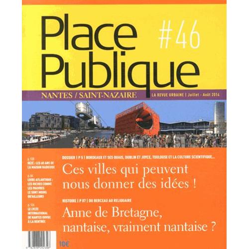 Place Publique Nantes/Saint-Nazaire N° 46, Juillet-Août 2014 - Ces Villes Qui Peuvent Nous Donner Des Idées