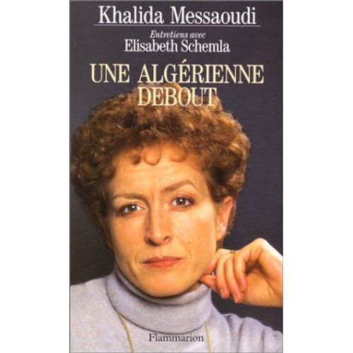 Une Algérienne Debout -Entretiens Avec Élisabeth Schemla