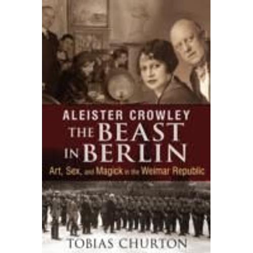 Aleister Crowley: The Beast In Berlin