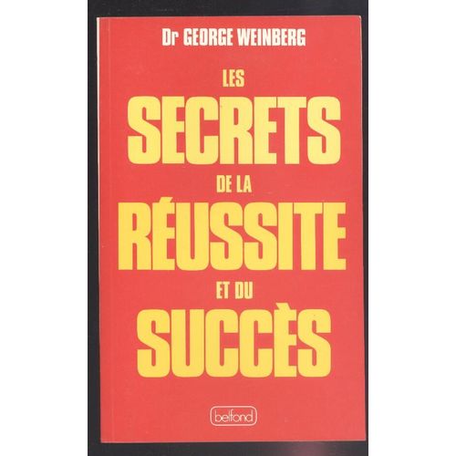 Les Secrets De La Réussite Et Du Succès - S'affirmer Pour Réussir Par Le Principe De Self-Création