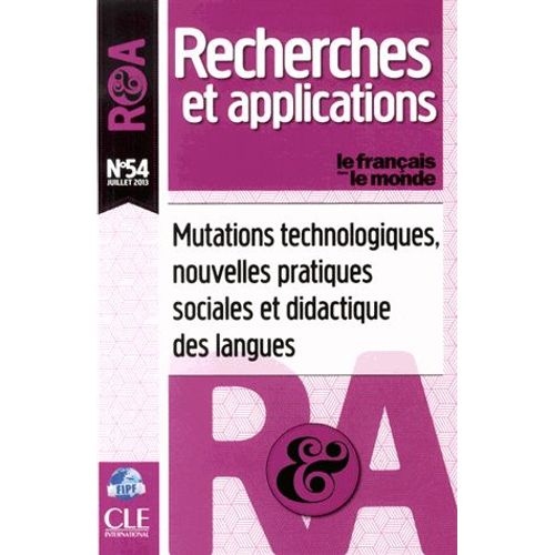 Le Français Dans Le Monde N° 54, Juillet 2013 - Mutations Technologiques, Nouvelles Pratiques Sociales Et Didactique Des Langues