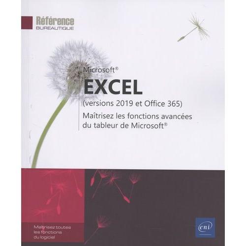 Excel (Versions 2019 Et Office 365) - Maîtrisez Les Fonctions Avancées Du Tableur De Microsoft