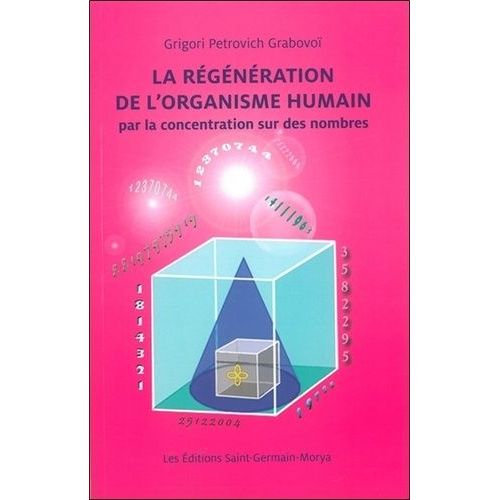 La Régénération De L'organisme Humain Par La Concentration Sur Des Nombres