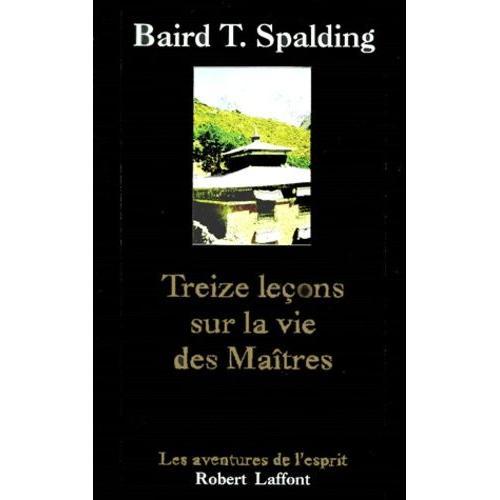 Treize Leçons Sur La Vie Des Maîtres - Suivi De Questions Et Réponses Sur La Vie Des Maîtres