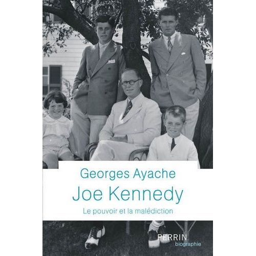 Joe Kennedy - Le Pouvoir Et La Malédiction
