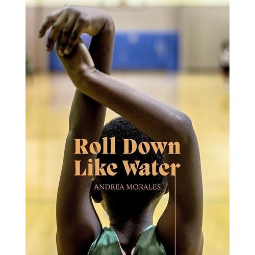 Andrea Morales : Roll Down Like Water - Photography And Movement Journalism In The American South