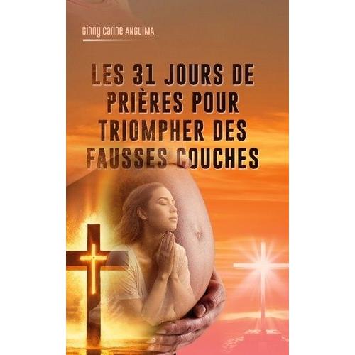 31 Jours De Prière Pour Triompher Des Fausses Couches