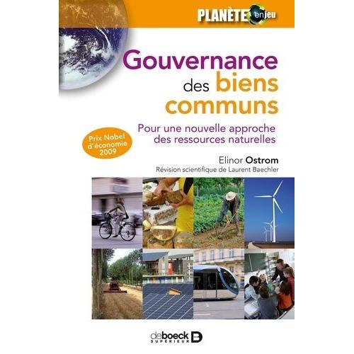 Gouvernance Des Biens Communs - Pour Une Nouvelle Approche Des Ressources Naturelles