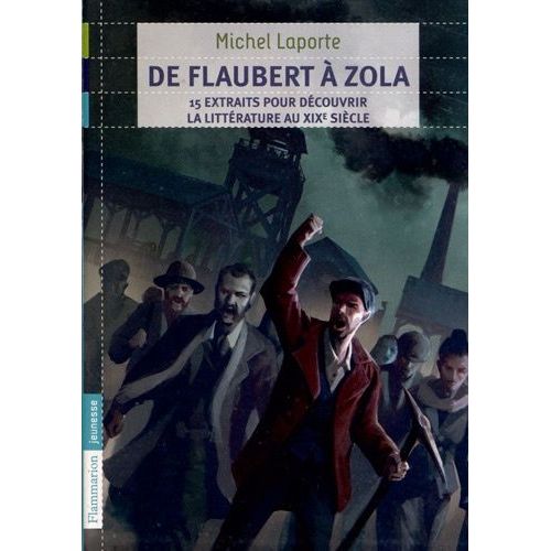 De Flaubert À Zola - 15 Extraits Pour Découvrir La Littérature Au Xixe Siècle