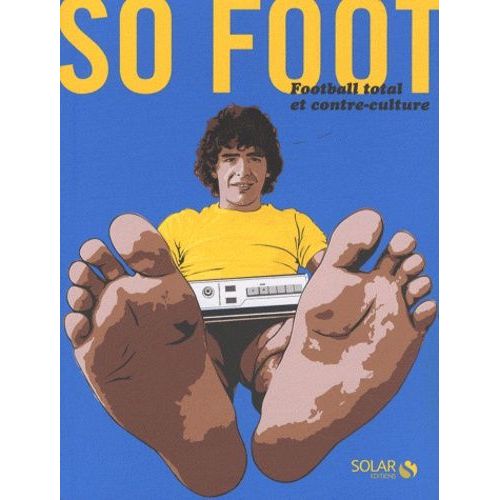 So Foot - Football Total Et Contre-Culture