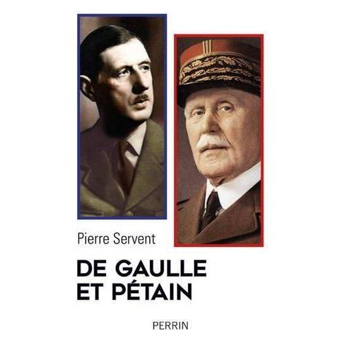 De Gaulle Et Pétain - Un Drame Shakespearien