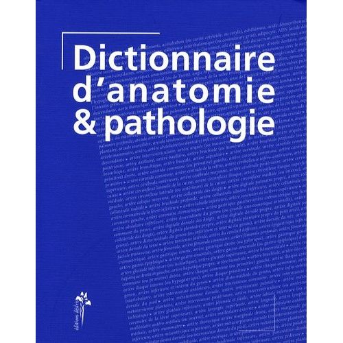Dictionnaire D'anatomie Et Pathologie