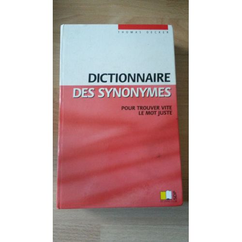 Dictionnaire Des Synonymes - Pour Trouver Vite Le Mot Juste