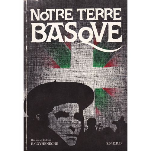 Notre Terre Basque. Notions De Géographie, Histoire Et Culture Populaire.