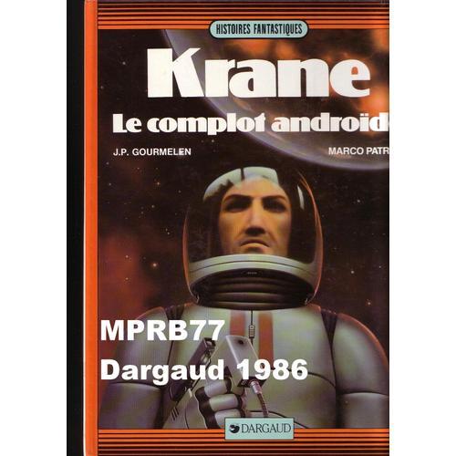 Krane -  Le Complot Androïde  :  Gourmelen J, P, &  Patrito M, Tome 2  -  Editions Dargaud - E.O 1986 