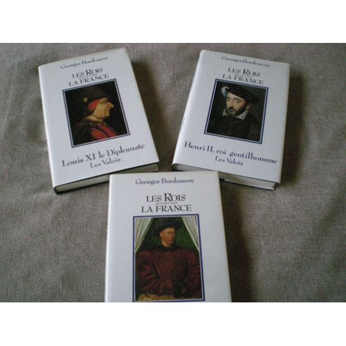 Les Rois Qui Ont Fait La France, Les Valois, Charles Vii,Louis Xii Et Henri Ii