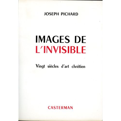 Images De L'invisible - Vingt Siècles D'art Chrétien