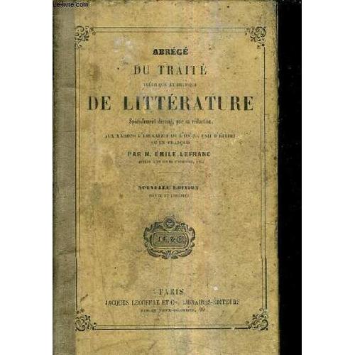 Abrege Du Traite Theorique Et Pratique De Litterature Specialement Destine Par Sa Redaction Aux Maisons D'education Ou L'on Ne Fait D'etudes Qu'en Francaise / 13e Edition Revue Et Corrigee.