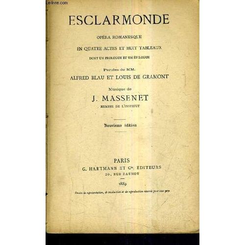 Esclarmonde Opera Romanesque En Quatre Actes Et Huit Tableaux Dont Un Prologue Et Un Epilogue - Musique De J.Massenet / 9e Edition.