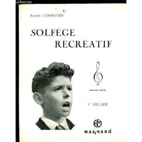 Solfege Recreatif - Volume1 :Mesures A 2 Et 3 Temps  / Valeurs / Etendues : Du Si Grave Au Mi Aigu / Initiation Au Chant Choral (Essais Tres Faciles A 2 Voix) / Pages Recreatives.