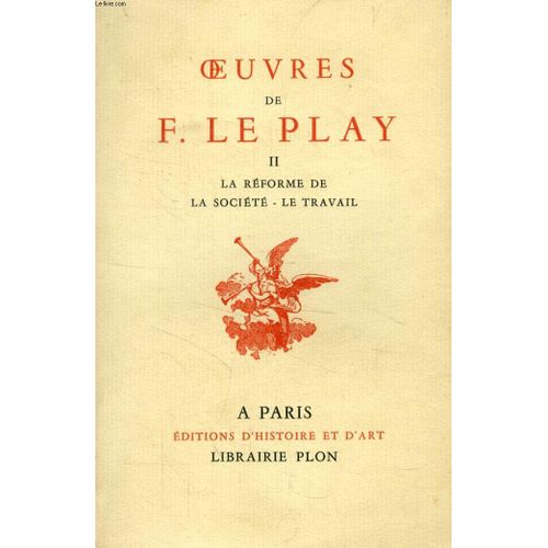 Oeuvres De F. Le Play, Tome Ii, La Reforme De La Societe, Le Travail